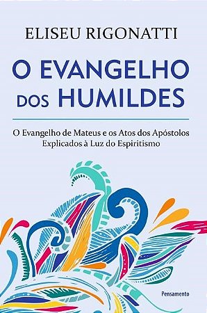 Evangelho dos Humildes, o - Nova Edicao