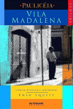 Vila Madalena - Cronica Historica e Sentimental