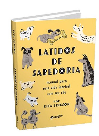 Latidos de Sabedoria: Manual para Uma Vida Incrivel com Seu Cao