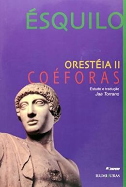 Oresteia Ii - Coeforas