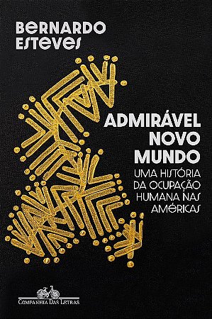 Admiravel Novo Mundo: Uma Historia da Ocupacao Humana Nas Americas