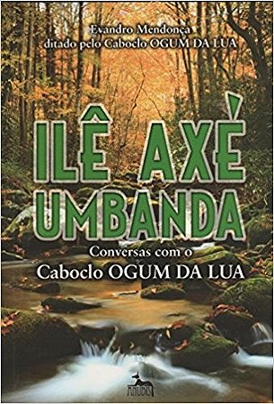 Ile Axe Umbanda - Conversas com o Caboclo Ogum da Lua