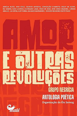 Amor e Outras Revolucoes. Grupo Negricia: Antologia Poetica