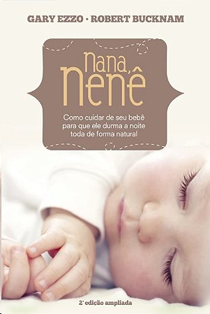 Nana Nene: Como Cuidar de Seu Bebe para Que Durma a Noite Toda de Forma nat