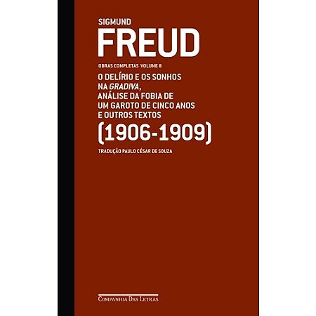 Freud - o Delirio e os Sonhos na Gradiva e Outros Textos 1906-1909 - Vol 8