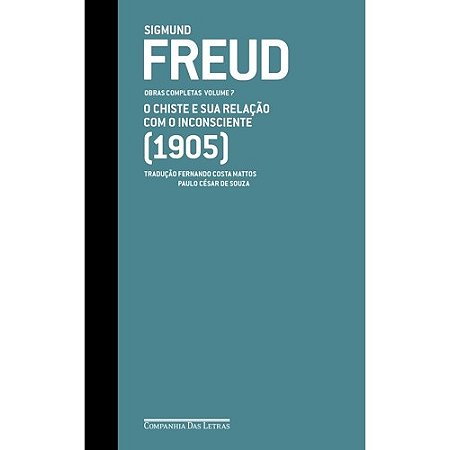 Freud (1905) o Chiste e Sua Relacao com o Inconsciente - Obras Completas -