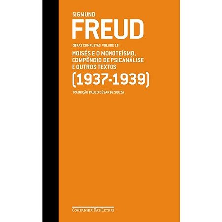 Freud (1937-1939) Moises e o Monoteismo, Compendio de Psicanalise e Outros