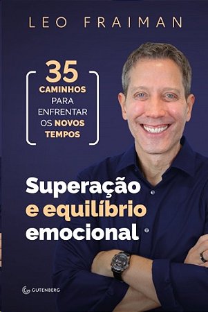 Superacao e Equilibrio Emocional: 35 Caminhos para Enfrentar os Novos Tempo