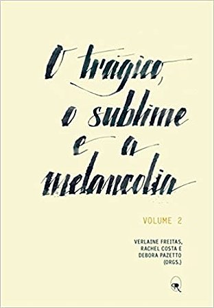 Tragico , o Sublime e a Melancolia, o - Vol. 2