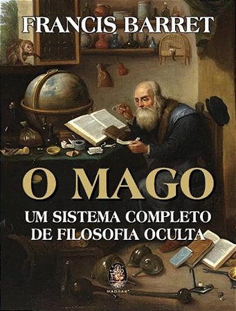 Mago, O: Um Sistema Completo de Filosofia Oculta