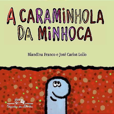 Caraminhola da Minhoca, A