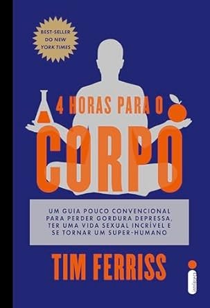 4 Horas para o Corpo: Um Guia Pouco Convencional para Perder Gordura Depres