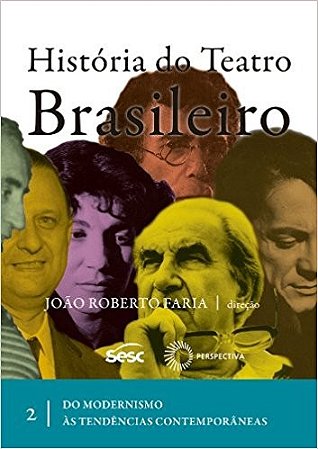 Historia do Teatro Brasileiro - do Modernismo as Tendencias Contemporaneas