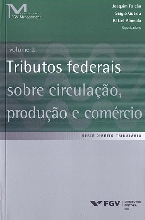 Tributos Federais sobre Circulacao, Producao e Comercio: Volume 2