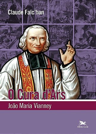 Cura Dars, o - Joao Maria Vianney