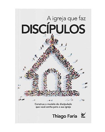 Igreja Que Faz Discipulos, A