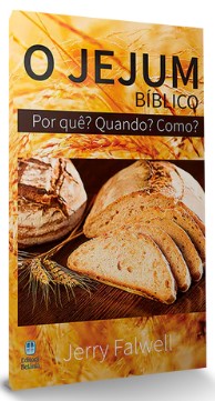 Jejum Biblico, O: por Que  Quando  como