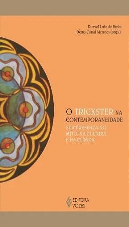 Trickster na Contemporaneidade, O: Sua Presenca no Mito, na Cultura e na cl