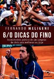 6/0 Dicas do Fino - Ensinamentos Praticos de Um Ex-campeao do Tenis para me