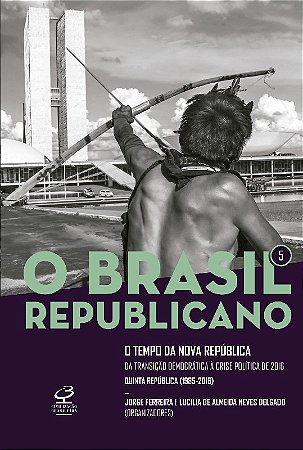 Brasil Republicano, o - o Tempo da Nova Republica - da Transicao Democratic