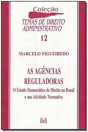 As Agencias Reguladoras, As- Vol.12 - Col. Temas de Direito Administrativo
