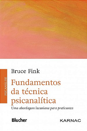Fundamentos da Tecnica Psicanalitica - Uma Abordagem Lacaniana para Pratica