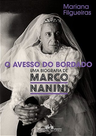 Avesso do Bordado, O: Uma Biografia de Marco Nanini