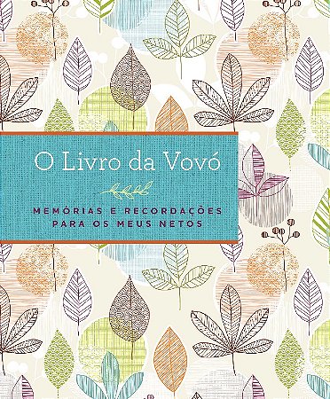 Livro da Vovo, O: Memorias e Recordacoes para os Meus Netos