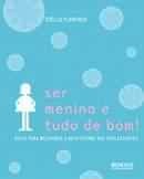 Ser Menina e Tudo de Bom!