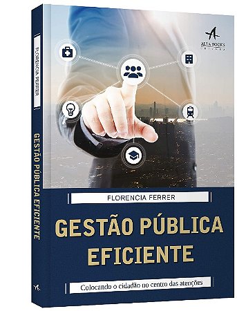 Gestao Publica Eficiente: Colocando o Cidadao no Centro das Atencoes