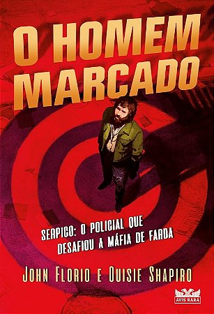 Homem Marcado: Serpico - o Policial Que Desafiou a Mafia de Farda