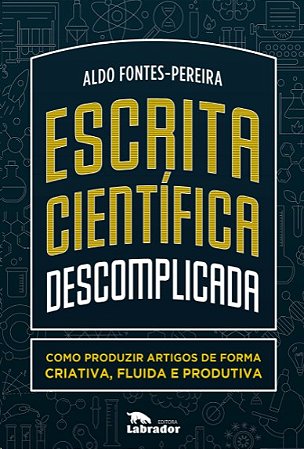 Escrita Cientifica Descomplicada: Como Produzir Artigos de Forma Criativa,