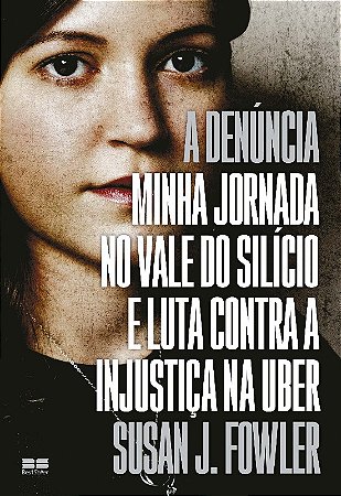 Denuncia, A: Minha Jornada no Vale do Silicio e Luta contra a Injustica na