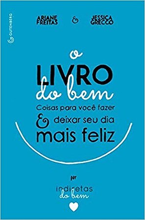 Livro do Bem, o - Coisas para Voce Fazer e Deixar o Seu Dia Mais Feliz  por