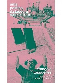Política da Loucura, Uma: e Outros Textos