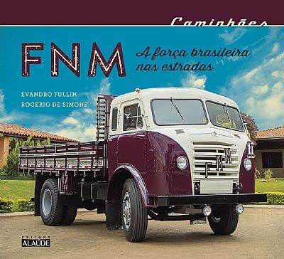 Caminhoes Fnm - a Forca Brasileira Nas Estradas