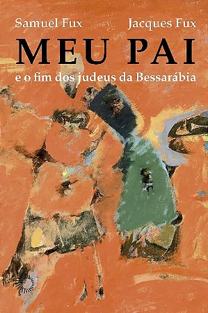 Meu Pai e o Fim dos Judeus da Bessarabia