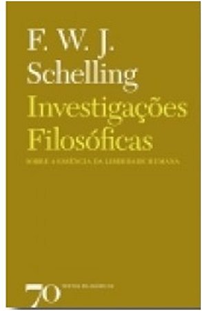 Investigacoes Filosoficas sobre a Essencia da Liberdade Humana - e os Assun