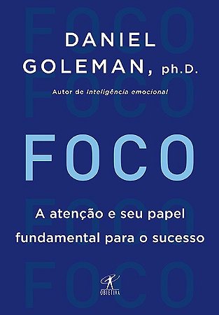 Foco - a Atencao e Seu Papel Fundamental para o Sucesso