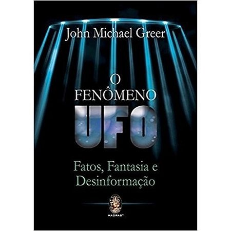 Fenomeno Ufo, o - Fatos, Fantasia e Desinformacao