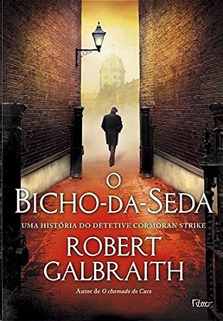 Bicho-da-seda, o - Uma Historia do Detetive Cormoran Strike