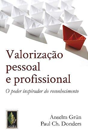 Valorizacao Pessoal e Profissional - o Poder Inspirador do Reconhecimento