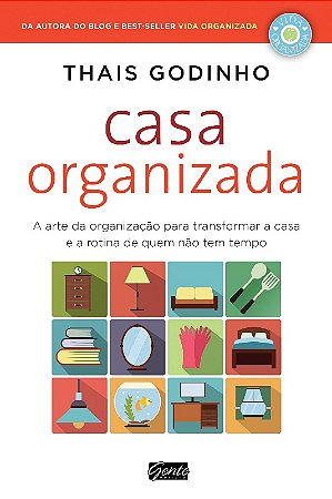 Casa Organizada - a Arte da Organizacao para Transformar a Casa e a Rotina
