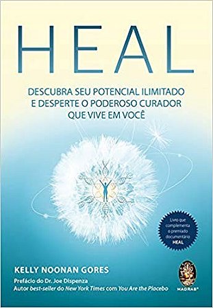 Heal: Descubra Seu Potencial Ilimitado e Desperte o Poderoso Curador Que Vi