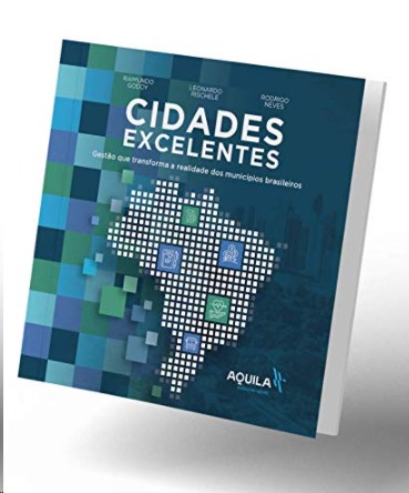 Cidades Excelentes: Gestao Que Transforma a Realidade dos Municipios Brasil