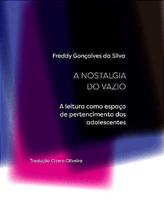 Nostalgia do Vazio, A: a Leitura Como Espaco de Pertencimento dos Adolescen