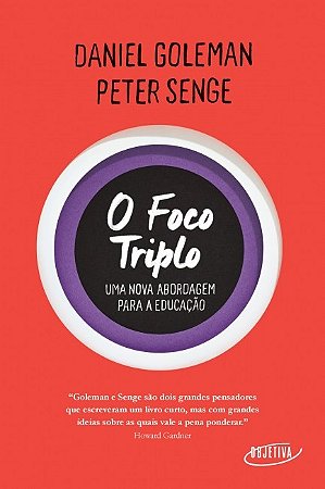 Foco Triplo, O: Uma Nova Abordagem para a Educacao