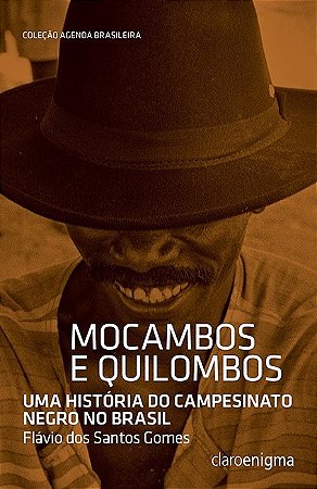 Mocambos e Quilombos: Uma Historia do Campesinato Negro no Brasil
