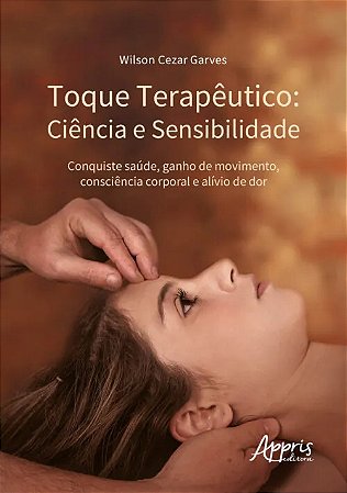 Toque Terapeutico: Ciencia e Sensibilidade - Conquiste Saude, Ganho de Movi