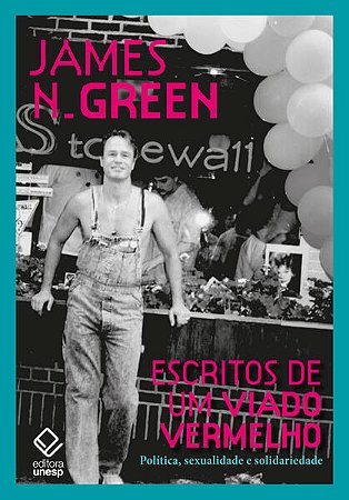 Escritos de Um Viado Vermelho: Politica, Sexualidade e Solidariedade